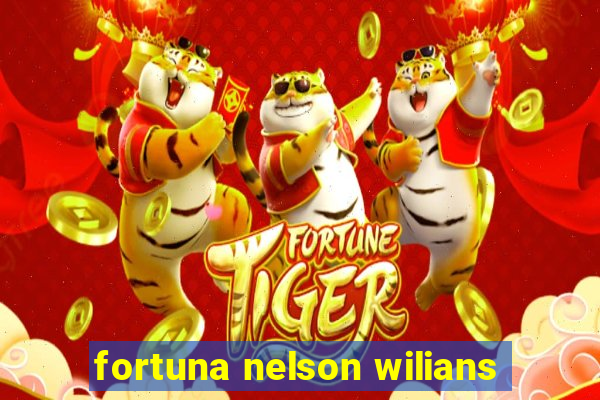 fortuna nelson wilians